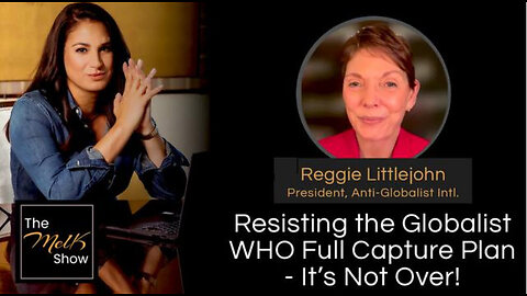 Mel K & Reggie Littlejohn | Resisting the Globalist WHO Full Capture Plan - It’s Not Over! | 6-10-24