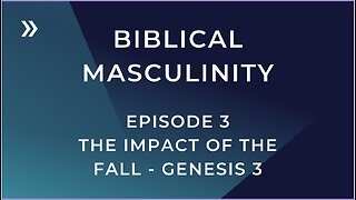 Biblical Masculinity Episode 3