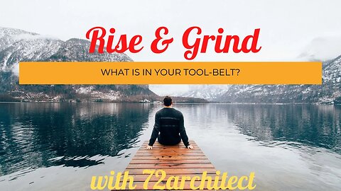 What is in your Tool-Belt? on Rise & Grind with 72thearchitect