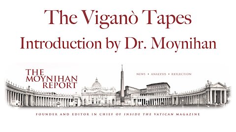 The Vigano Tapes: Introduction by Dr. Moynihan