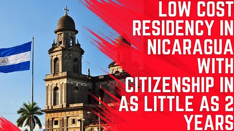 Low Cost Residency in Nicaragua With Citizenship in as Little as 2 Years