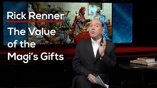 The Value of the Magi’s Gifts — Rick Renner