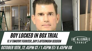 WATCH LIVE: BOY LOCKED IN BOX TRIAL - FL V Timothy Ferriter, Day 5 AfternoonSession