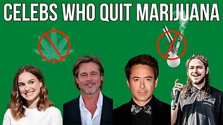 Celebrities Who Quit MARIJUANA