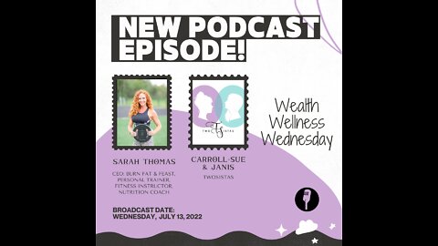 07.13.22 - TwoSistas - WealthWellnessWednesday with Sarah Thomas