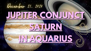JUPITER CONJUNCT SATURN IN AQUARIUS December 21, 2020 Astrology Horoscope. CHOOSE/CHANGE THE FUTURE.