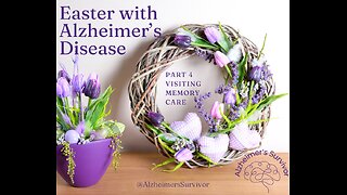 Easter with Alzheimer’s – Part 4