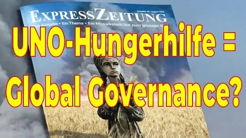 Die UNO-Hungerhilfe: Ein Arm der kommenden Weltregierung? – Hunger als Waffe – Expresszeitung 49