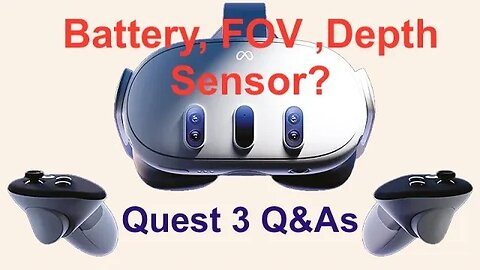 Meta Quest 3 Q&As - Battery, FOV, Depth Sensor, Tracking?