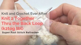 Knit 2 Together Thru the Back Loop (k2tog tbl) Super Fast Stitch Refresher Tutorial