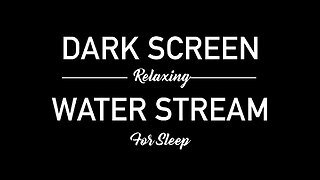 1 Hour Gentle Stream | Nature Sounds Relaxing Music Dark Screen | Study With Me 1 Hour