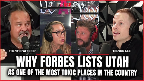 Why Forbes Lists Utah As One Of The Most Toxic Places In The Country Ft: Trent Spafford & Trevor Lee