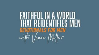 Faithful In A World That Reidentifies Men | Daniel 1:6-7