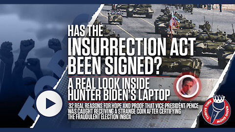Has the Insurrection ACT Been Signed? | A Look Inside Hunter Biden’s Laptop & 32 Reasons for Hope
