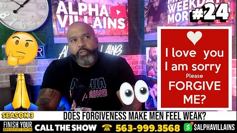 Why Forgiveness Makes Men Feel Weak. | Finish Your Breakfast Show