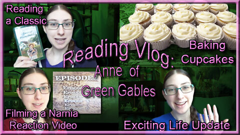 READING VLOG: Anne of Green Gables, Baking, Filming, Exciting Life Update + MORE!