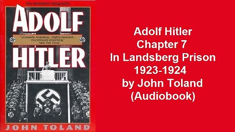 Adolf Hitler Chapter 7 In Landsberg Prison 1923-1924 by John Toland