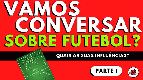 Vamos Falar de Futebol (parte 1)