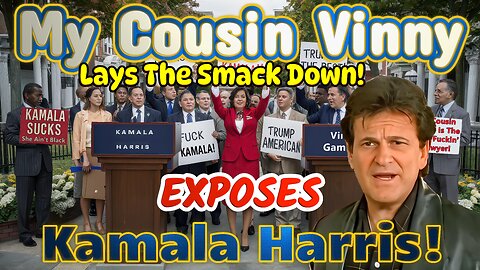 My Cousin Vinny Exposes Kamala Harris & Lays The Smack Down! All TRUTH-BOMBS!! Don't Miss It!