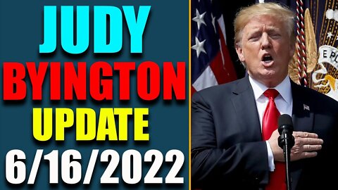 JUDY BYINGTON INTEL: RESTORED REPUBLIC VIA A GCR HUGE UPDATE AS OF JUNE 16, 2022 - TRUMP NEWS
