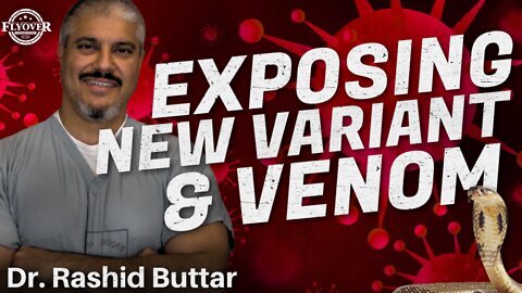 Variant & Venom With Dr. Rashid Buttar! - Flyover Conservatives Must Video