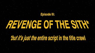 The Entire Revenge of the Sith Script in Title Crawl
