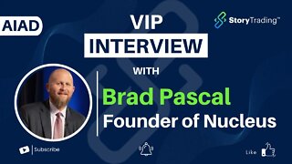 AIAD: VIP Interview with Brad Pascal, Founder of Nucleus | StoryTrading