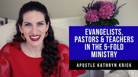 Evangelists, Pastors & Teachers in the Five-Fold Ministry