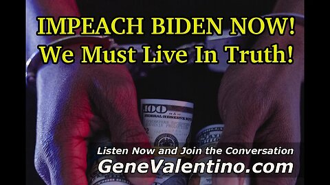 IMPEACH BIDEN NOW! We Must Live In Truth! WMXI Radio with Gene Valentino & Michael Pol | 12 May 2023