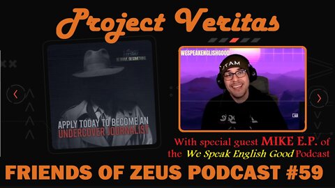 Friends of Zeus PODCAST #59 - Project Veritas FEAT: Mike EP (We Speak English Good)