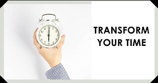 Transforming Your Time: How to Manage Your Time Effectively and Live a More Fulfilling Life