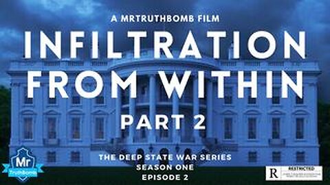 INFILTRATION FROM WITHIN - PART 2 - THE DEEP STATE WAR SERIES - SEASON ONE - EPISODE 2