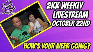 2kk livestream October 22nd - How's your week going?