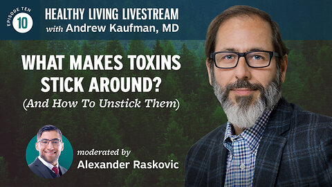 Healthy Living Livestream: What Makes Toxins Stick Around? (And How To Unstick Them)