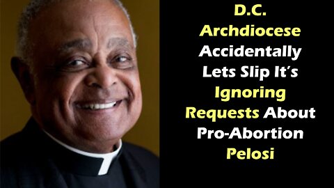 D C Archdiocese Accidentally Lets Slip It’s Ignoring Requests About Pro Abortion Pelosi