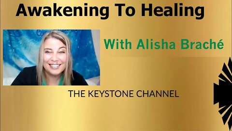 Awakening To Healing #41: With Alisha Braché