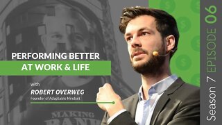 Performing Better At Work & Life With Robert Overweg #MakingBank #S7E06