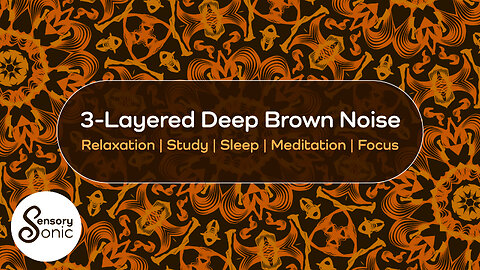 3-Layered Deep Brown Noise | Smooth Noise Masking and Relaxation