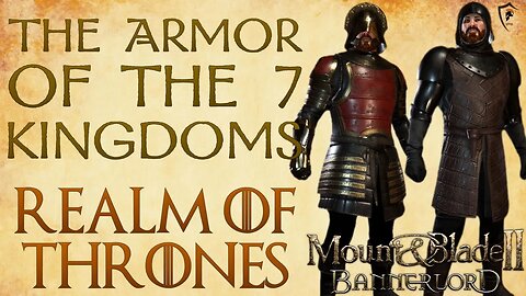 Realm of Thrones - The Armor of the 7 Kingdoms (M&B Bannerlord)