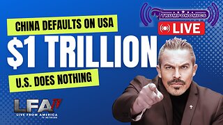 CHINA DEFAULTS ON USA $1 TRILLION - US DOES NOTHING [TRUMPONOMICS #84 - 8AM]