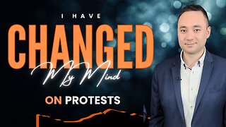 I Have Changed My Mind on Protests