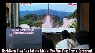 North Korea Fires Four Ballistic Missile! Two Were Fired From A Submarine!