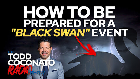 How To Be Prepared For A "Black Swan" Event • The Todd Coconato Radio Show