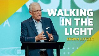 Walking in the Light | I John 1 | Erwin Lutzer