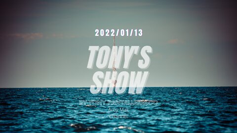 Tony Pantalleresco 2022/01/13 Tony's Show