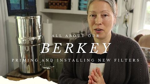 All about our BERKEY | PRIMING and INSTALLING Black and Flouride Filters