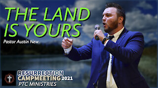 "The Land Is Yours" | Pastor Austin New | RCM21