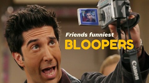 FRIENDS Funniest bloopers
