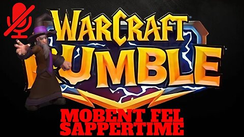 WarCraft Rumble - Morbent Fel - Sappertime
