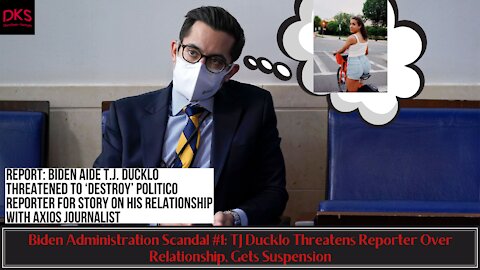 Biden Administration Scandal #1: TJ Ducklo Threatens Reporter Over Relationship, Gets Suspension